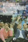 NEOLIBERALES, NEOCONSERVADORES, AZNARIANOS