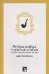 POLITICAS POETICAS Y PRACTICAS ARTISTICAS: <BR>