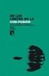 EN LOS LIMITES DE LA CON-FUSION: MIEDOS, RIESGOS Y URGENCIAS DE LA SOCIEDAD DE LA INFORMACIÓN