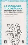 LA IDEOLOGIA Y LA PRACTICA