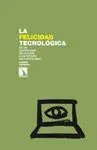 LA FELICIDAD TECNOLOGICA