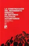 CONSTRUCCION DEL MOVIMIENTO SINDICAL EN SISTEMAS POLITICOS AUTORITARIOS