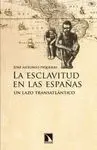 LA ESCLAVITUD EN LAS ESPAÑAS: <BR>
