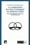 LA COOPERACION SUR-SUR Y TRIANGULAR EN AMERICA LATINA: POLÍTICAS AFIRMATIVAS Y PRÁCTICAS TRANSFORMAD