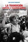 LA TRANSICION CONTADA A NUESTROS PADRES: NOCTURNO DE LA DEMOCRACIA ESPAÑOLA