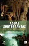 AGUAS SUBTERRANEAS: LOS MISTERIOS DE UNO DE LOS RECURSOS IMPRESCINDIBLES PARA NUESTRA EXISTENCIA