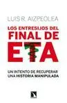 LOS ENTRESIJOS DEL FINAL DE ETA: <BR>