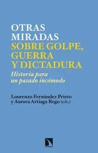 NUEVAS MIRADAS SOBRE GOLPE, GUERRA Y DICTADURA : <BR>