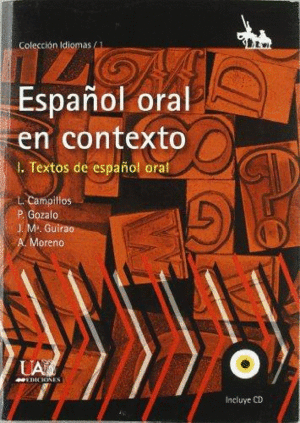 ESPAÑOL ORAL EN CONTEXTO: I. TEXTOS DE ESPAÑOL ORAL