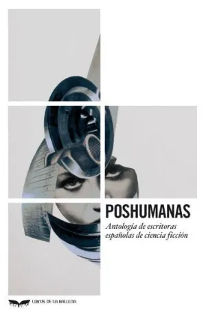 POSHUMANAS: ANTOLOGÍA DE ESCRITORAS DE CIENCIA FICCIÓN