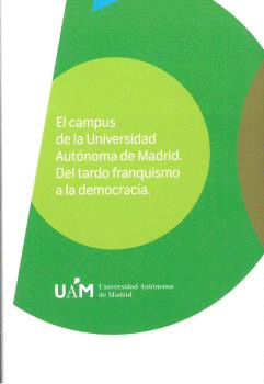 EL CAMPUS DE LA UNIVERSIDAD AUTÓNOMA DE MADRID: DEL TARDOFRANQUISMO A LA DEMOCRACIA