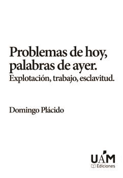 PROBLEMAS DE HOY, PALABRAS DE AYER. EXPLOTACIÓN, TRABAJO, EXCLAVITUD