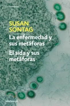 LA ENFERMEDAD Y SUS METÁFORAS EL SIDA Y SUS METÁFORAS LA ENFERMEDAD Y SUS METÁFORAS EL SIDA Y SUS METÁFORAS