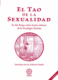 EL TAO DE LA SEXUALIDAD: 'SU NI KING' Y OTROS TEXTOS CLÁSICOS DE LA SEXOLOGIA TAOISTA