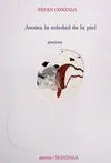 ASOMA LA SOLEDAD DE LA PIEL: POEMAS