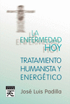 LA ENFERMEDAD HOY : TRATAMIENTO HUMANISTA Y ENERGÉTICO