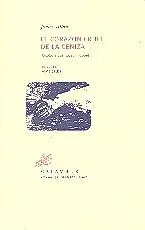 EL CORAZÓN CRUEL DE LA CENIZA. ANTOLOGÍA POÉTICA, 1975-2006