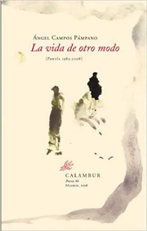 VIDA DE OTRO MODO : POESÍA 1983-2008