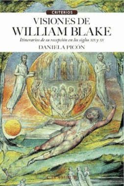 VISIONES DE WILLIAM BLAKE: ITINERARIOS DE SU RECEPCION EN LOS SIGLOS XIX Y XX