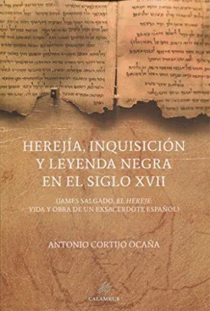 HEREJIA, INQUISICION Y LEYENDA NEGRA EN EL SIGLO XVII