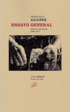 ENSAYO GENERAL: POESIA REUNIDA 1966-2017