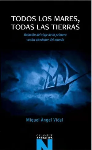 TODOS LOS MARES, TODAS LAS TIERRAS: RELACIÓN DEL VIAJE DE LA PRIMERA VUELTA ALREDEDOR DEL MUNDO