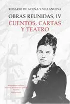 OBRAS REUNIDAS, IV. CUENTOS, CARTAS Y TEATRO