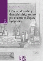 GÉNERO, IDENTIDAD Y DRAMA HISTÓRICO ESCRITO POR MUJERES EN ESPAÑA. 1975-2010