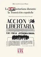 LA CNT ASTURIANA DURANTE LA TRANSICIÓN ESPAÑOLA LA CNT ASTURIANA DURANTE LA TRANSICIÓN ESPAÑOLA