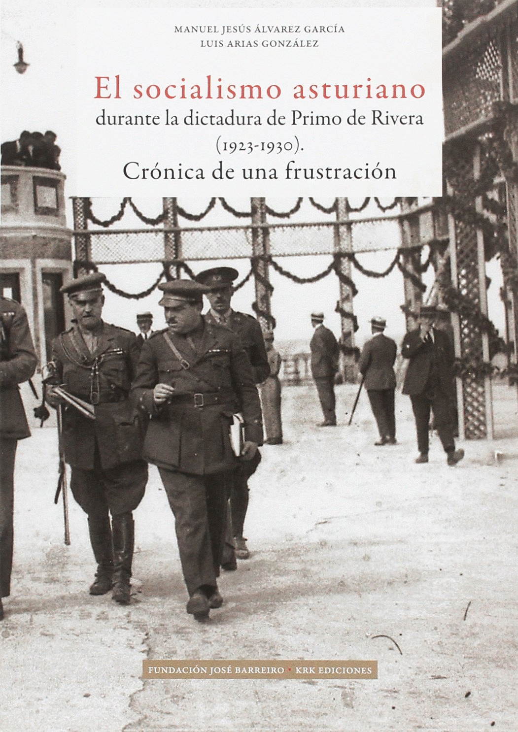 EL SOCIALISMO ASTURIANO DURANTE LA DICTADURA DE PRIMO DE RIVERA (1923-1930): CRÓNICA DE UNA FRUSTRAC