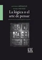 LA LÓGICA O EL ARTE DE PENSAR LA LÓGICA O EL ARTE DE PENSAR
