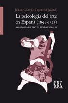 LA PSICOLOGÍA DEL ARTE EN ESPAÑA (1898-1923): ANTOLOGÍA DE TEXTOS FUNDACIONALES