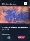 LA CULTURA DEL AGUA EN LA MURCIA MEDIEVA (S. IX-XV) LA CULTURA DEL AGUA EN LA MURCIA MEDIEVA (S. IX-XV)