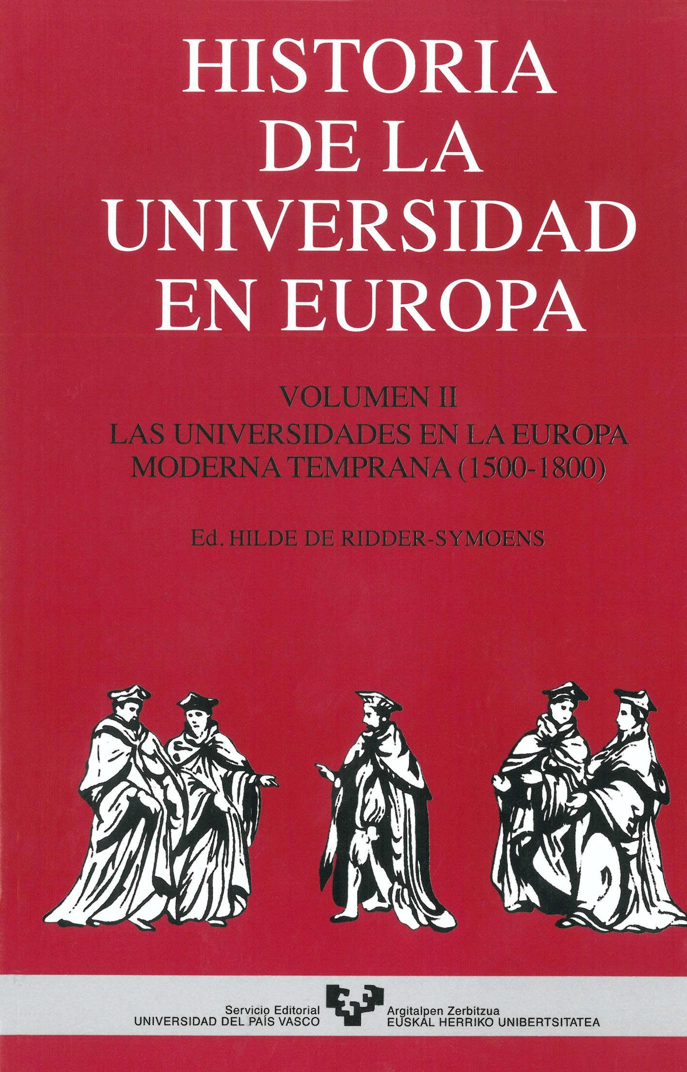 HISTORIA DE LA UNIVERSIDAD EN EUROPA. VOLUMEN II : LAS UNIVERSIDADES EN LA EUROPA MODERNA TEMPRANA (