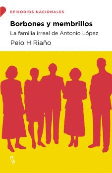 BORBONES Y MEMBRILLOS. LA FAMILIA IRREAL DE ANTONIO LÓPEZ