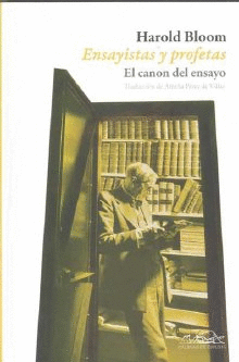 ENSAYISTAS Y PROFETAS : EL CANON DEL ENSAYO