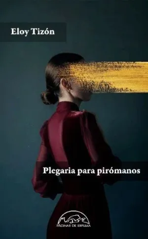 PLEGARIA PARA PIRÓMANOS.