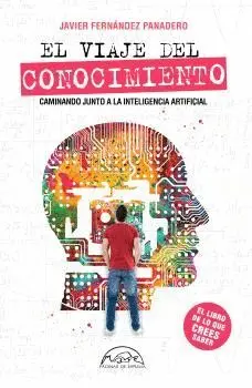 VIAJE DEL CONOCIMIENTO, EL. CAMINANDO JUNTO A LA INTELIGENCIA ARTIFICIAL