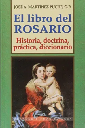 LIBRO DEL ROSARIO, EL.  HISTORIA,DOCTRINA,PRÁCTICA, DICCIONARIO