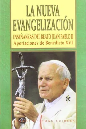 NUEVA EVANGELIZACIÓN, LA. ENSEÑANZAS DEL BEATO JUAN PABLO II