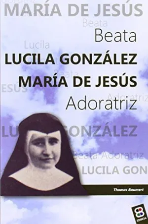 BEATA LUCILA GONZÁLEZ MARÍA DE JESÚS ADORATRIZ