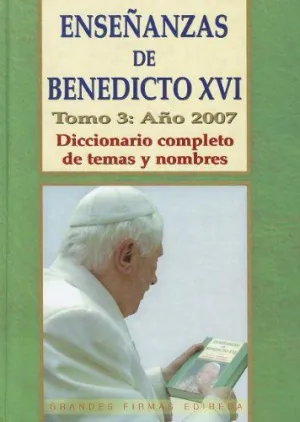 ENSEÑANZAS DE BENEDICTO XVI. TOMO III:2007 ENSEÑANZAS DE BENEDICTO XVI. TOMO III:2007