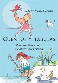 CUENTOS Y FÁBULAS.PARA LOS NIÑOS Y NIÑAS QUE ASISTEN A LAS ESCUELAS MOLINA GONZÁLEZ, ANTONIO, CANO, ÁNGEL CUENTOS Y FÁBULAS.PARA LOS NIÑOS Y NIÑAS QUE ASISTEN A LAS ESCUELAS MOLINA GONZÁLEZ, ANTONIO, CANO, ÁNGEL