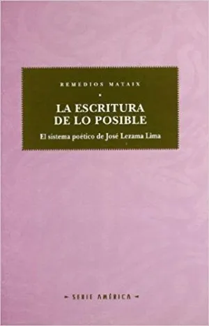 LA ESCRITURA DE LO POSIBLE: EL SISTEMA POÉTICO DE JOSÉ LEZAMA LIMA
