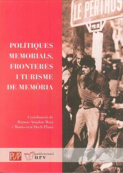 POLÍTIQUES MEMORIALS, FRONTERES I TURISME DE MEMÓRIA
