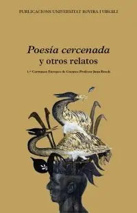 POESÍA CERCENADA Y OTROS RELATOS (1º CERTAMEN EUROPEO DE CUENTOS PROFESOR JUAN BOSCH)