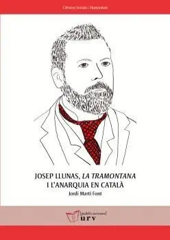JOSEP LLUNAS, LA TRAMONTANA I L´ANARQUIA EN CATALÀ. JOSEP LLUNAS, LA TRAMONTANA I L´ANARQUIA EN CATALÀ.