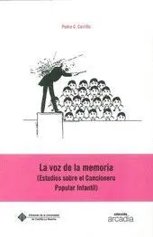 LA VOZ DE LA MEMORIA : ESTUDIOS SOBRE EL CANCIONERO POPULAR INFANTIL