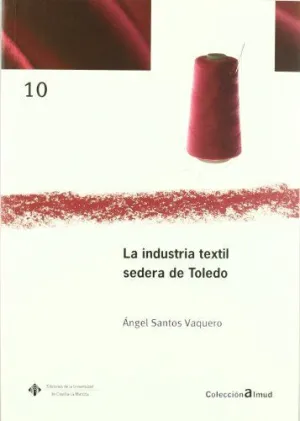 LA INDUSTRIA TEXTIL SEDERA EN TOLEDO