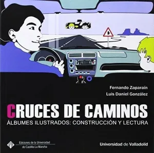 CRUCES DE CAMINOS. ÁLBUMES ILUSTRADOS: CONSTRUCCIÓN Y LECTURA CRUCES DE CAMINOS. ÁLBUMES ILUSTRADOS: CONSTRUCCIÓN Y LECTURA